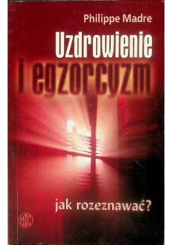 Uzdrowienie i egzorcyzm jak rozeznawać
