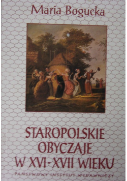 Staropolskie obyczaje w XVI - XVII wieku