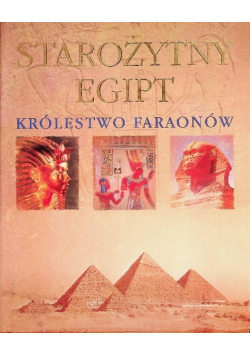 Starożytny Egipt Królestwo faraonów