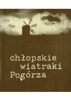 Chłopskie wiatraki pogórza