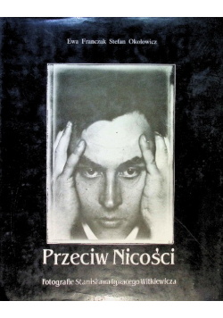 Przeciw Nicości Fotografie Stanisława Ignacego Witkiewicza