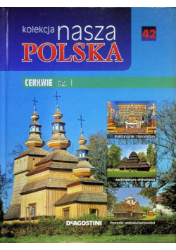 Kolekcja Nasza Polska Tom 42 Cerkwie Część I