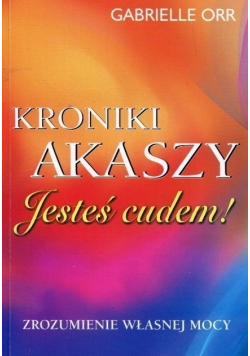 Kroniki Akaszy Jesteś cudem