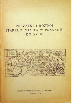 Początki i rozwój starego miasta w Poznaniu do XV w