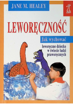 Leworęczność Jak wychować dziecko w świecie ludzi praworęcznych
