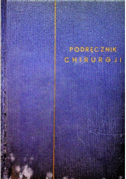 Podręcznik chirurgji Część 1 1937 r.