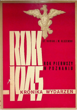 Rok 1945 Rok Pierwszy W Poznaniu Kronika Wydarzeń