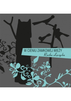 W cieniu zamkowej wieży Rzeźba Łęczycka