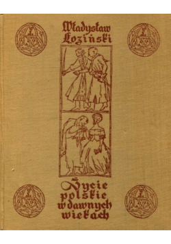 Życie polskie w dawnych wiekach