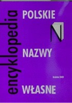 Polskie nazwy własne. Encyklopedia
