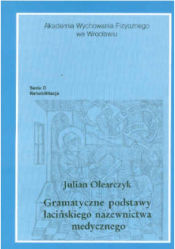 Gramatyczne podstawy łacińskiego nazewnictwa medycznego