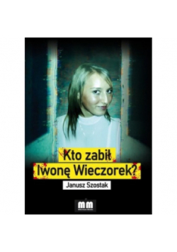 Kto zabił Iwonę Wieczorek