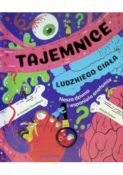 Tajemnice ludzkiego ciała. Nasza wspaniała anatomia