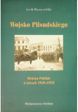 Wojsko Piłsudskiego Wojsko Polskie w latach 1926 - 1935