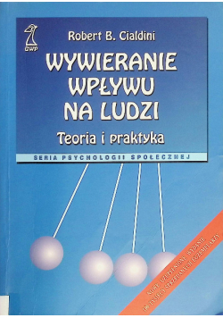 Wywieranie wpływu na ludzi Teoria i praktyka