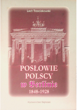 Posłowie polscy w Berlinie 1848 - 1928