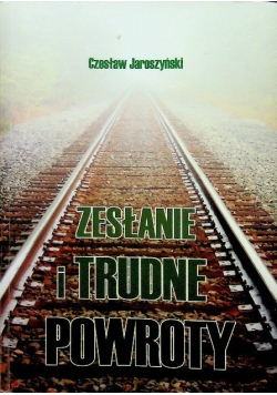 Zesłanie i trudne powroty