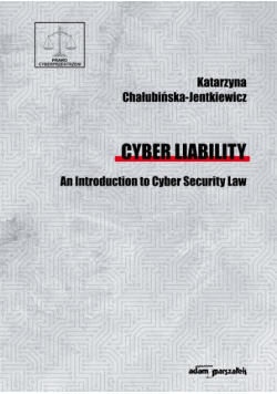 Cyber Liability. An Introduction to Cyber Security Law
