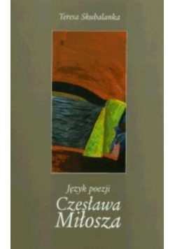 Teresa Skubalanka Język poezji