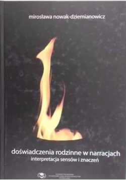 Doświadczenia rodzinne w narracjach interpretacja sensów i znaczeń