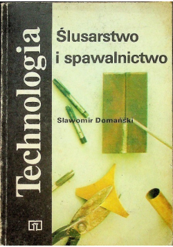 Technologia Ślusarstwo i spawalnictwo