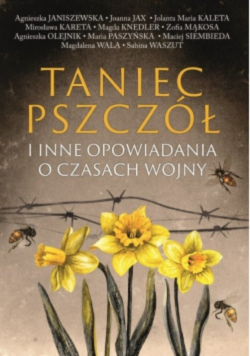 Taniec pszczół i inne opowiadania o czasach wojny