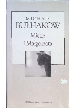Kolekcja Gazety Wyborczej Tom  4 Mistrz i Małgorzata