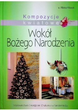 Kompozycje kwiatowe Wokół Bożego Narodzenia Tom 3