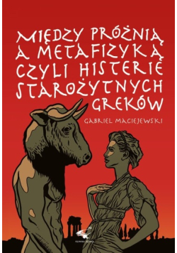 Między próżnią a metafizyką czyli histerie starożytnych Greków