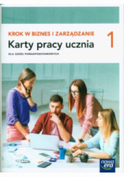 Krok w biznes i zarządzanie 1 Karty pracy ucznia Zakres podstawowy