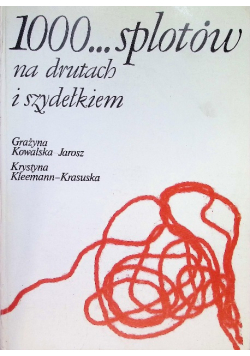 1000 splotów na drutach i szydełkiem