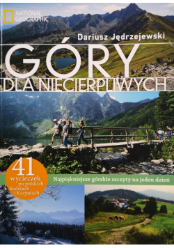 Góry dla niecierpliwych Najpiękniejsze górskie szczyty na jeden dzień