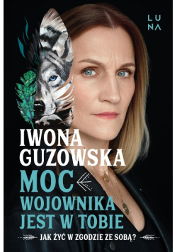 Moc wojownika jest w tobie. Jak żyć w zgodzie ze sobą?