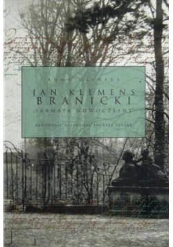 Jan Klemens Branicki. Sarmata nowoczesny