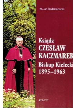 Ksiądz Czesław Kaczmarek Biskup Kielecki 1895 - 1963