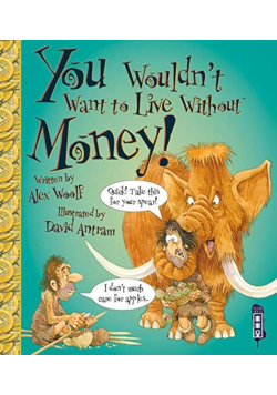 You Wouldn't Want to Live Without Money!