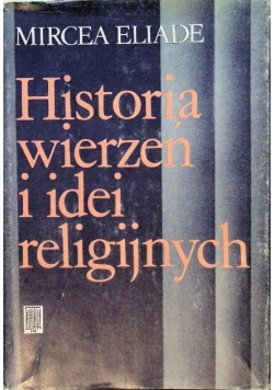 Historia wierzeń i idei religijnych Tom I