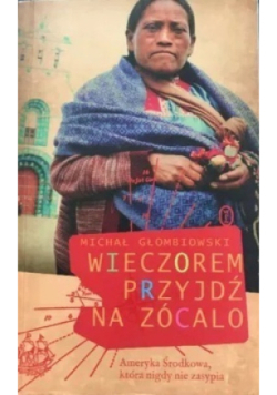 Wieczorem przyjdź na zócalo