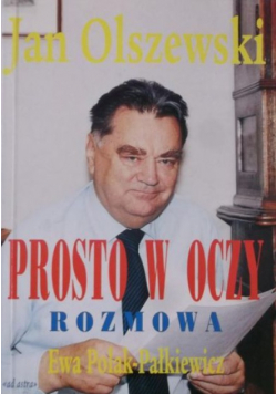 Prosto w oczy Rozmowa z Janem Olszewskim