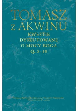 Kwestie dyskutowane o mocy Boga. Q. 5-10