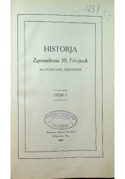 Historja Zgromadzenia SS Felicjanek na podstawie rękopisów Część I 1924 r.