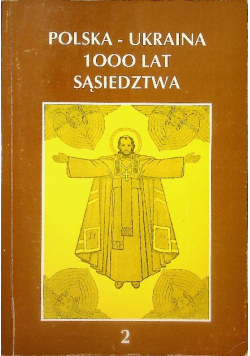 Polska - ukraina 1000 lat sąsiedztwa Tom 2