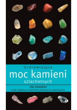 Uzdrawiająca moc kamieni szlachetnych