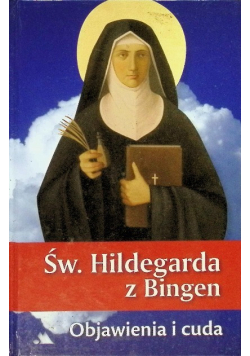Św Hildegarda z Bingen Objawienia i cuda