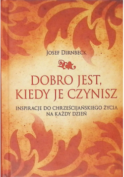 Dobro jest kiedy je czynisz
