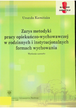 Zarys metodyki pracy opiekuńczo-wychowawczej w rodzinnych i instytucjonalnych formach wychowania