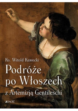 Podróże po Włoszech z Artemizją Gentileschi