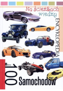 Na ścieżkach wiedzy Encyklopedia 100 samochodów