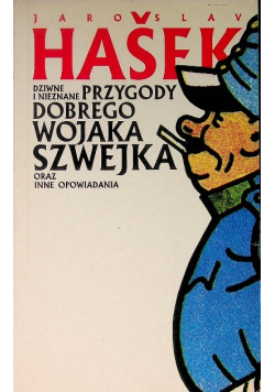 Dziwne i nieznane przygody Dobrego Wojaka Szwejka  oraz inne opowiadania