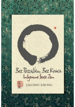 Bez początku,  Bez końca Intymne Serce Zen